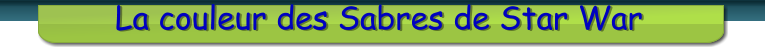 La couleur des Sabres de Star War