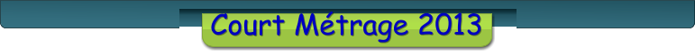 Court Métrage 2013