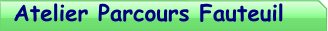 Atelier Parcours Fauteuil