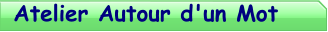 Atelier Autour d'un Mot