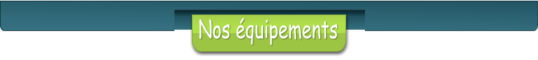 Nos équipements