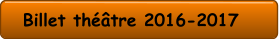 Billet théâtre 2016-2017