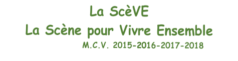 La ScèVE   La Scène pour Vivre Ensemble   M.C.V . 2015-2016-2017-2018 - 201
